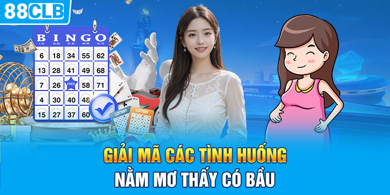 Giải mã các tình huống nằm mơ thấy có bầu