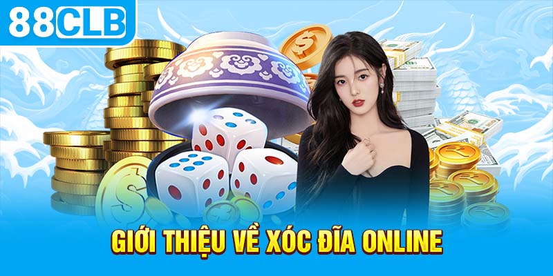 Giới thiệu về xóc đĩa online