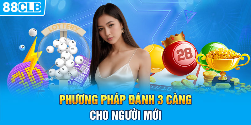 Phương pháp đánh 3 càng cho người mới