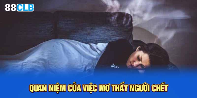 Quan niệm của việc mơ thấy người chết