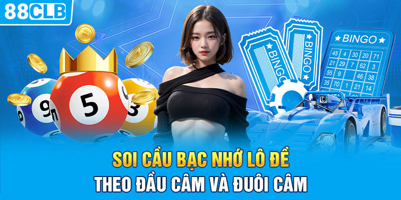 Soi cầu bạc nhớ lô đề theo đầu câm và đuôi câm