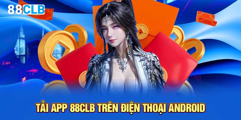 Tải app 88CLB trên điện thoại Android