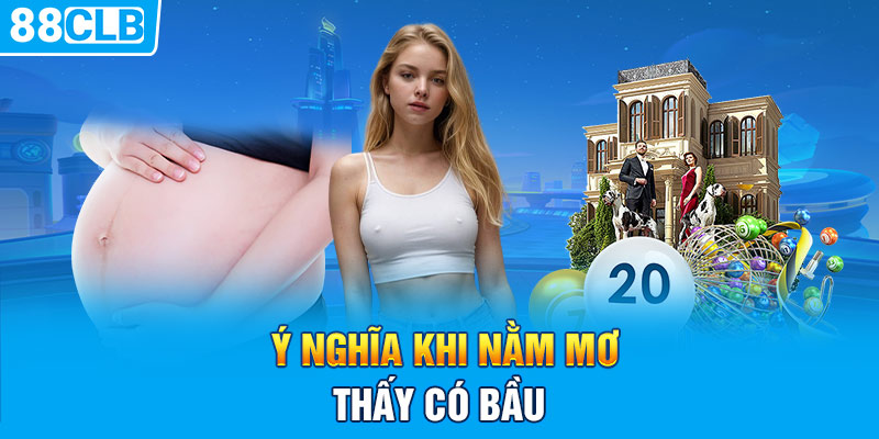 Ý nghĩa khi nằm mơ thấy có bầu