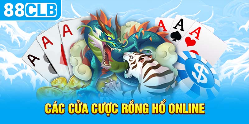 Các cửa cược rồng hổ online