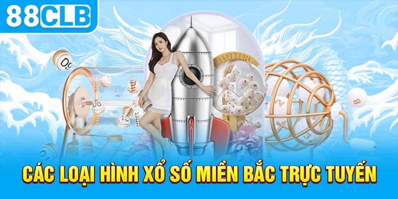 Các loại hình xổ số Miền Bắc trực tuyến