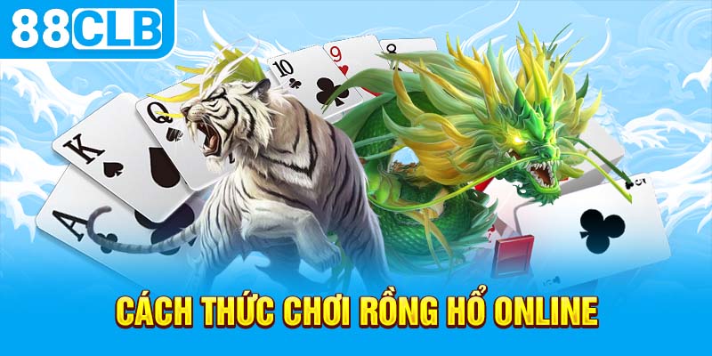 Cách thức chơi rồng hổ online