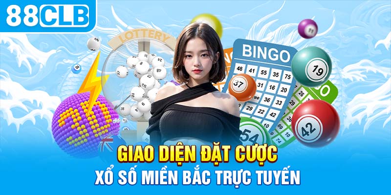 Giao diện đặt cược xổ số Miền Bắc trực tuyến