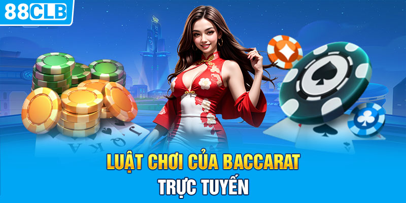 Luật chơi của baccarat trực tuyến